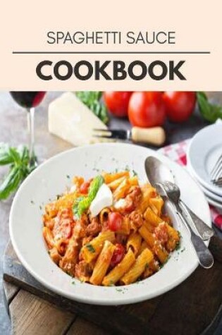 Cover of Spaghetti Sauce Cookbook