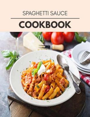 Book cover for Spaghetti Sauce Cookbook