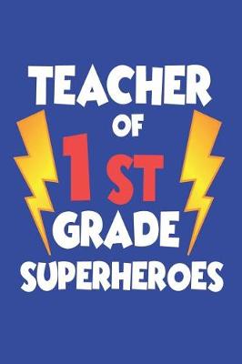 Book cover for Teacher of 1st Grade Superheroes