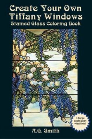 Cover of Create Your Own Tiffany Windows Stained Glass Coloring Book