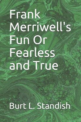 Book cover for Frank Merriwell's Fun Or Fearless and True