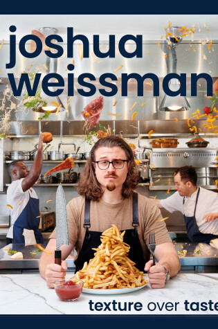 Cover of Joshua Weissman: Texture Over Taste