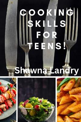 Cover of Cooking Skills for Teens!