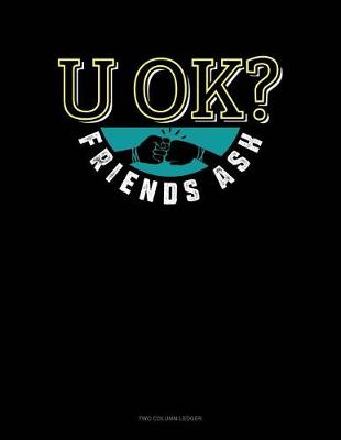 Cover of U Ok? Friends Ask