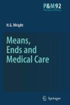 Book cover for Means, Ends and Medical Care