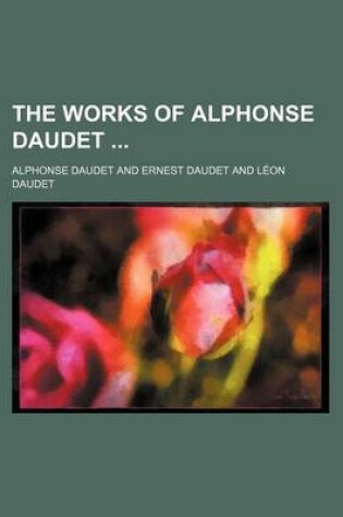 Cover of The Works of Alphonse Daudet Volume 3