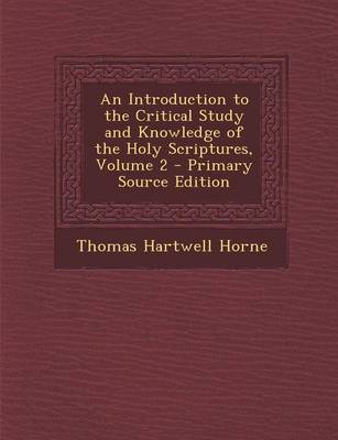 Book cover for An Introduction to the Critical Study and Knowledge of the Holy Scriptures, Volume 2 - Primary Source Edition