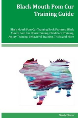 Cover of Black Mouth Pom Cur Training Guide Black Mouth Pom Cur Training Book Features