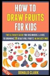 Book cover for How To Draw Fruits For Kids