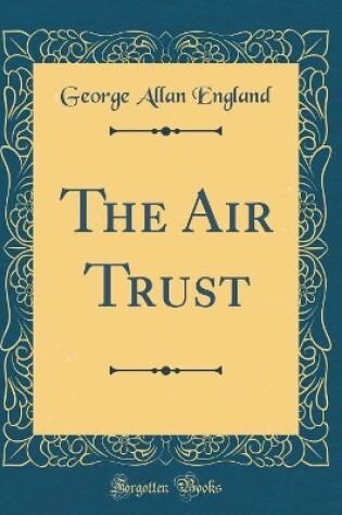 Cover of The Air Trust (Classic Reprint)