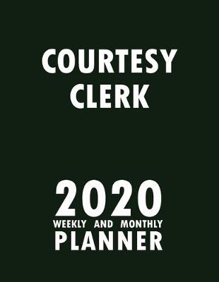 Book cover for Courtesy Clerk 2020 Weekly and Monthly Planner