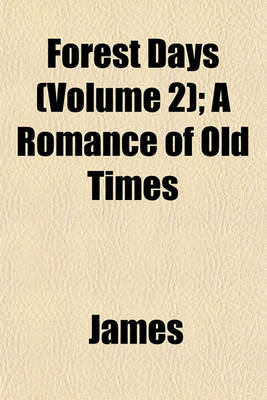 Book cover for Forest Days (Volume 2); A Romance of Old Times