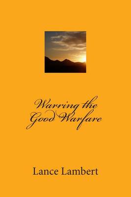 Book cover for Warring the Good Warfare