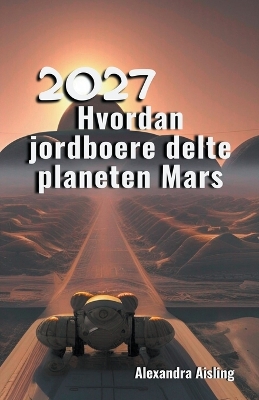 Book cover for 2027 Hvordan jordboere delte planeten Mars