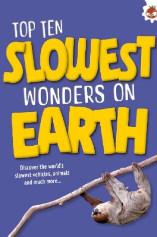 Cover of Top Ten Slowest Wonders on Earth