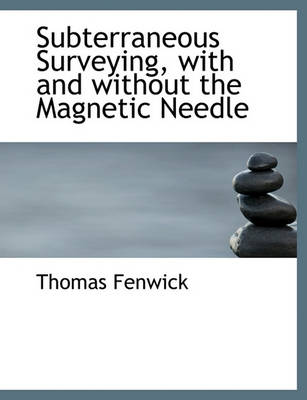 Book cover for Subterraneous Surveying, with and Without the Magnetic Needle