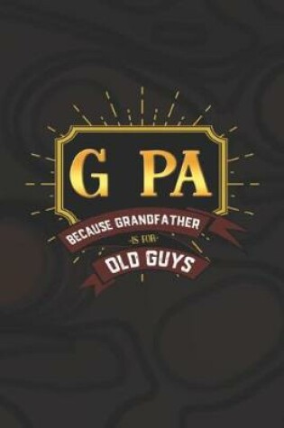 Cover of G Pa Because Grandfather Is For Old Guys