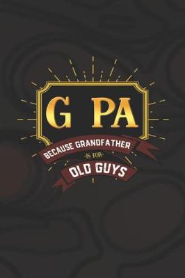 Book cover for G Pa Because Grandfather Is For Old Guys