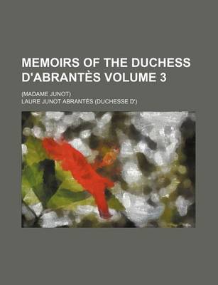 Book cover for Memoirs of the Duchess D'Abrantes; (Madame Junot) Volume 3