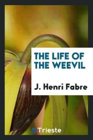 Cover of The Life of the Weevil