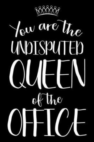 Cover of You Are The Undisputed Queen Of The Office