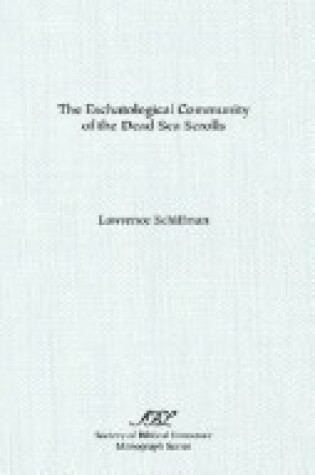 Cover of The Eschatological Community of the Dead Sea Scrolls