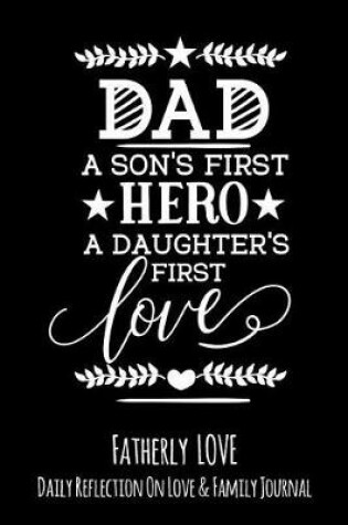 Cover of Dad A Son's First Hero A Daughter's First Love