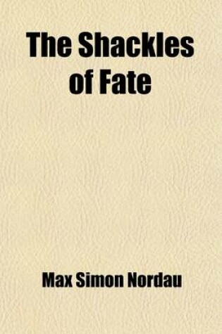 Cover of The Shackles of Fate; A Play in Five Acts