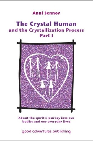 Cover of The Crystal Human and the Crystallization Process Part I