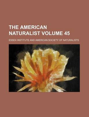 Book cover for The American Naturalist Volume 45