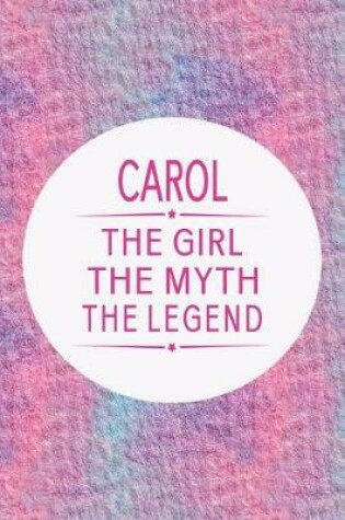 Cover of Carol the Girl the Myth the Legend