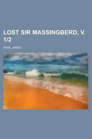 Cover of Lost Sir Massingberd, V. 1-2