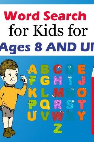 Cover of Word Search for Kids for Ages 8 AND UP