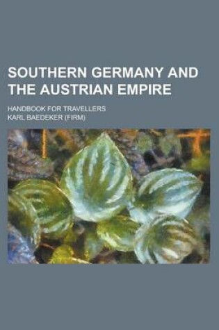 Cover of Southern Germany and the Austrian Empire; Handbook for Travellers