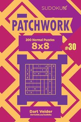 Book cover for Sudoku Patchwork - 200 Normal Puzzles 8x8 (Volume 30)