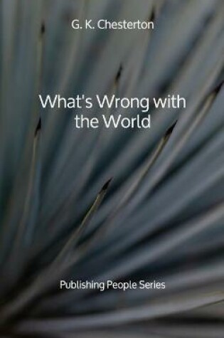 Cover of What's Wrong with the World - Publishing People Series