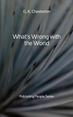 Book cover for What's Wrong with the World - Publishing People Series