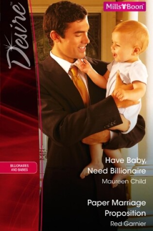 Cover of Have Baby, Need Billionaire/Paper Marriage Proposition