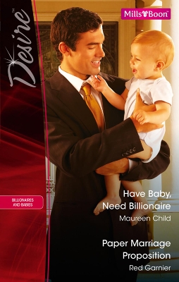 Cover of Have Baby, Need Billionaire/Paper Marriage Proposition