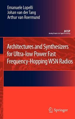 Book cover for Architectures and Synthesizers for Ultra-low Power Fast Frequency-Hopping WSN Radios