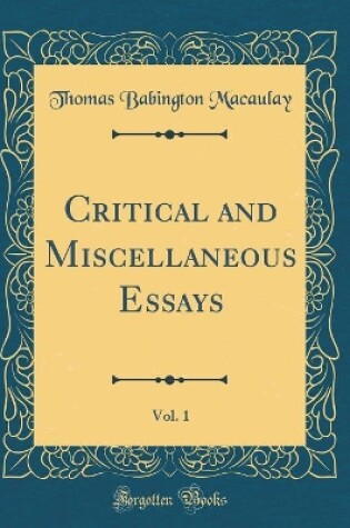 Cover of Critical and Miscellaneous Essays, Vol. 1 (Classic Reprint)