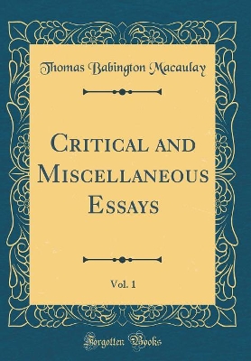 Book cover for Critical and Miscellaneous Essays, Vol. 1 (Classic Reprint)