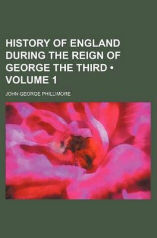 Cover of History of England During the Reign of George the Third (Volume 1)