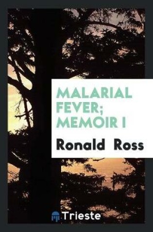 Cover of Malarial Fever; Memoir I