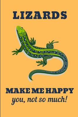 Book cover for Lizards Make Me Happy You Not So Much!