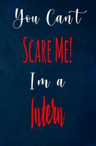 Cover of You Can't Scare Me! I'm A Intern