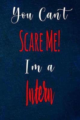 Book cover for You Can't Scare Me! I'm A Intern