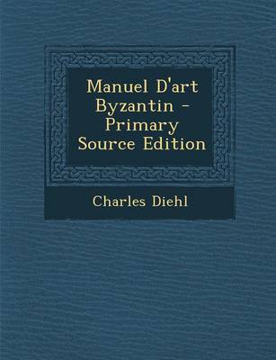 Book cover for Manuel D'Art Byzantin - Primary Source Edition