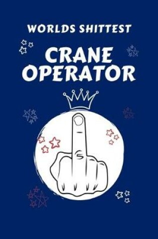 Cover of Worlds Shittest Crane Operator