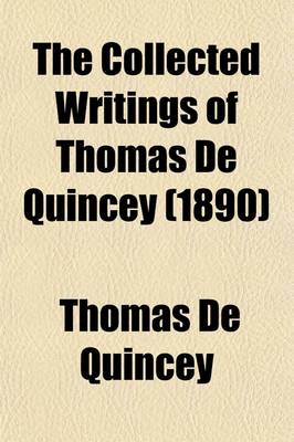 Book cover for The Collected Writings of Thomas de Quincey (Volume 14)